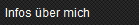 Infos ber mich